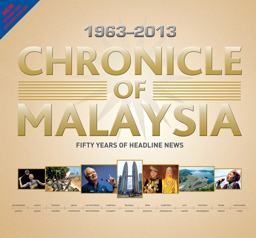 1963 - 2013 Chronicle of Malaysia fifty years of headline news