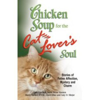 Image of Chicken soup for the cat lover's soul : stories of feline affection, mystery and charm