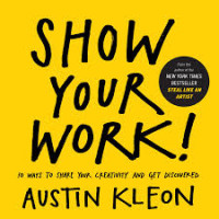 Image of Show your work! : 10 ways to share your creativity and get discovered